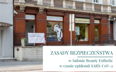 Zasady bezpieczeństwa w Salonie Beauty Esthetic w Opolu w związku z trwającą w Polsce epidemią SARS-CoV-2